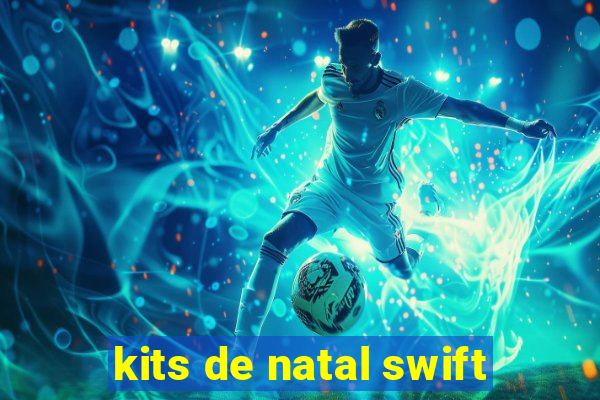 kits de natal swift